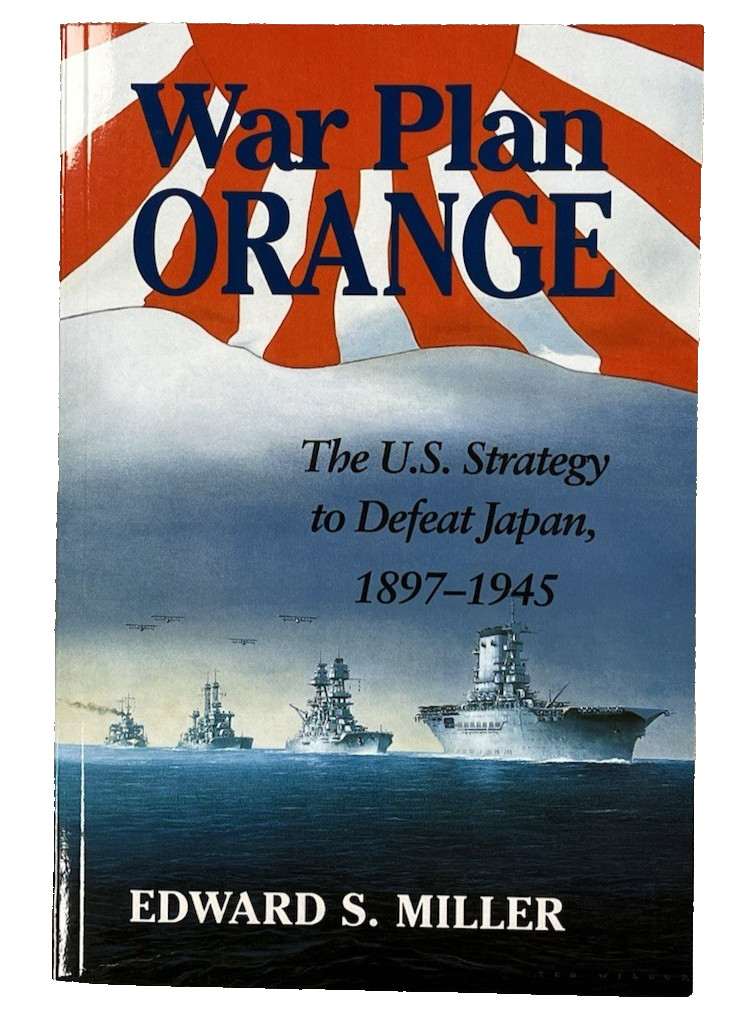 War Plan Orange US Strategy Defeat Japan Edward Miller 2007 Naval Institute TPB