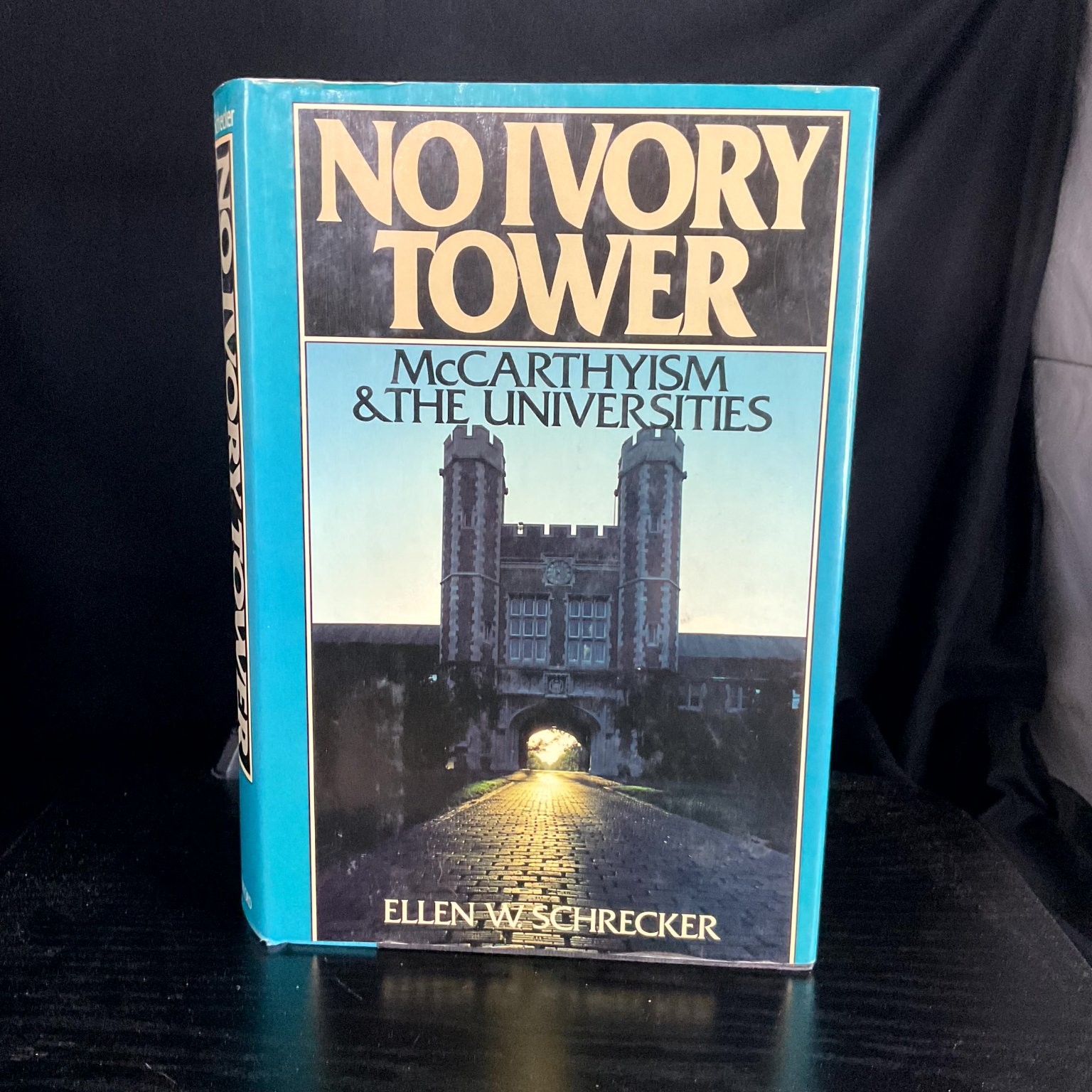 NO IVORY TOWER Ellen W. Schrecker 1986 McCarthyism Universities Academia