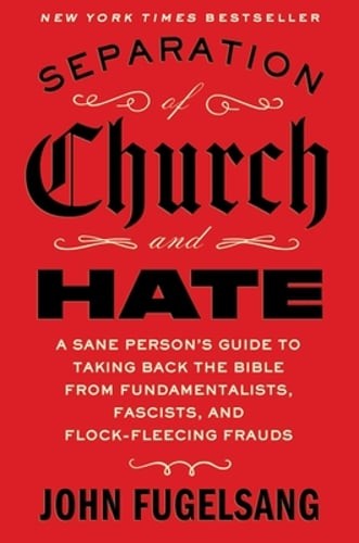 Separation of Church and Hate: A Sane Person’s Guide to Taking Back the Bible