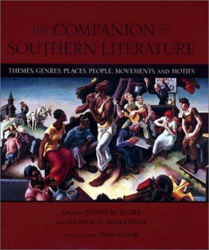 The Companion to Southern Literature: Themes, Genres, Places, People, Movements