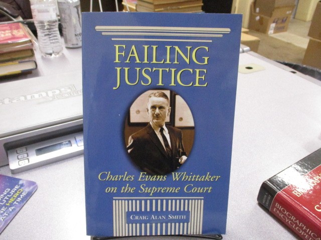 Failing Justice: Charles Evans Whittaker on the Supreme Court, Smith, Craig Alan