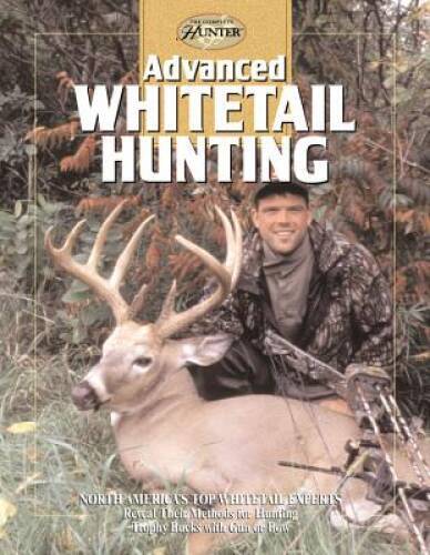 Advanced Whitetail Hunting (The Complete Hunter) – Hardcover – GOOD