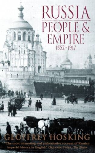 Russia: People and Empire, 1552-1917 – Paperback By Hosking, Geoffrey – GOOD