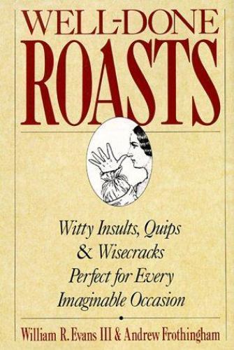 Well-Done Roasts: Witty Insults, Quip- Andrew Frothingham, 0312083343, hardcover