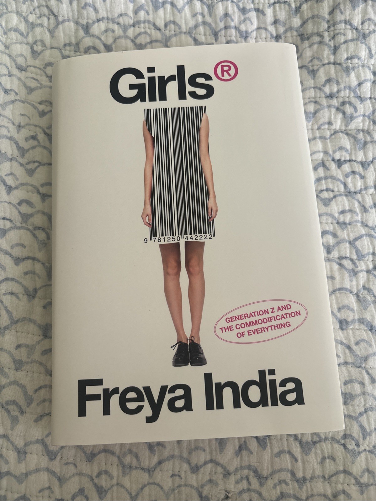 Girls®: Generation Z and the Commodification of Everything by Freya India